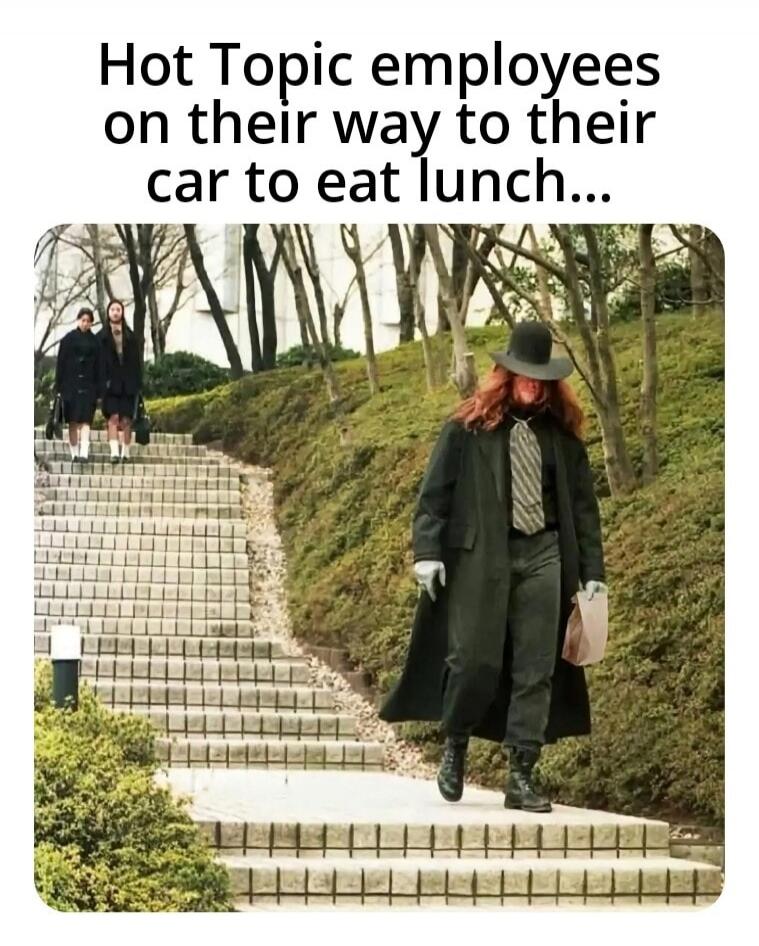 Hot Topic employees on their way to their car to eat lunch...