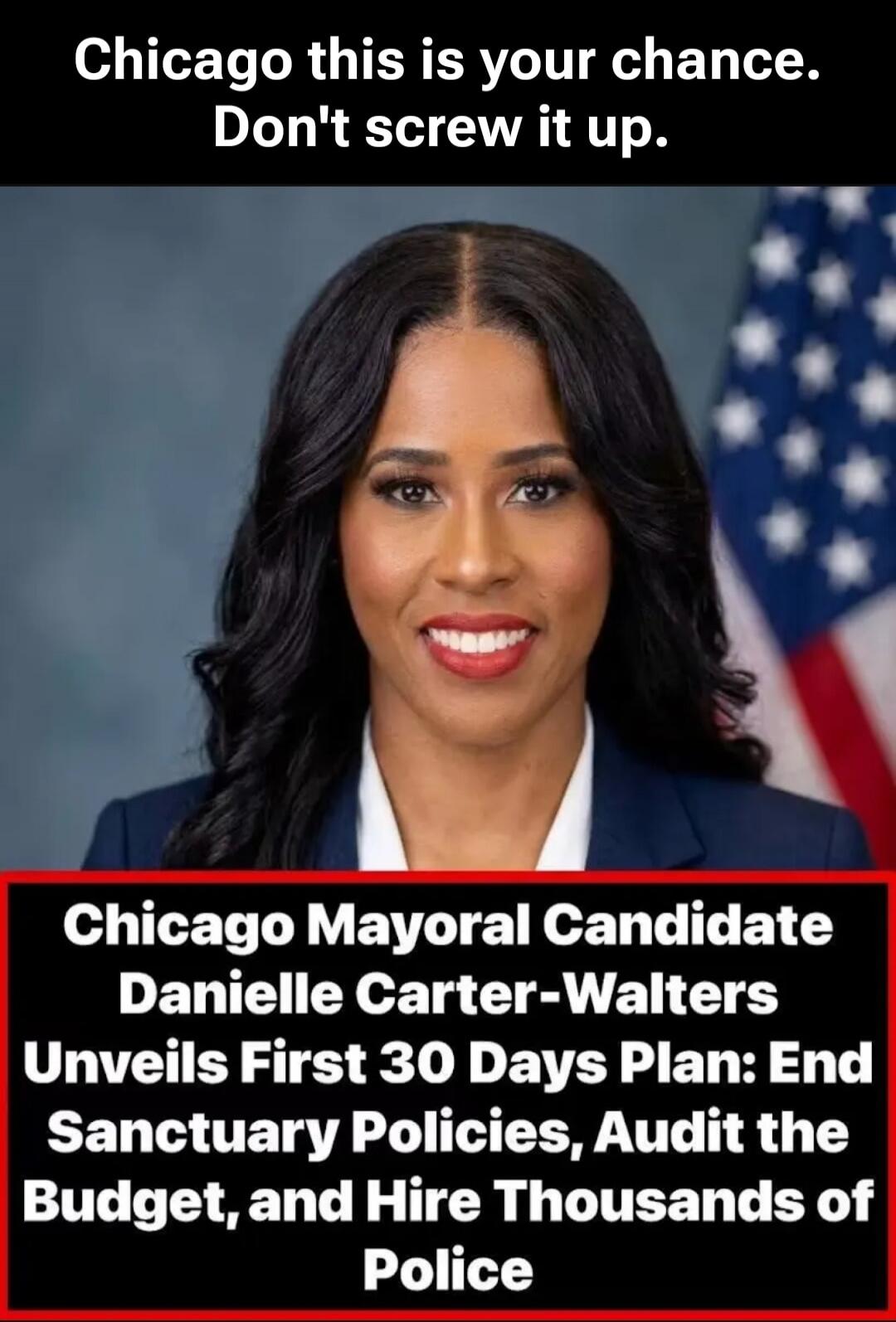 Chicago this is your chance. Don't screw it up. Chicago Mayoral Candidate Danielle Carter-Walters Unveils First 30 Days Plan: End Sanctuary Policies, Audit the Budget, and Hire Thousands of Police