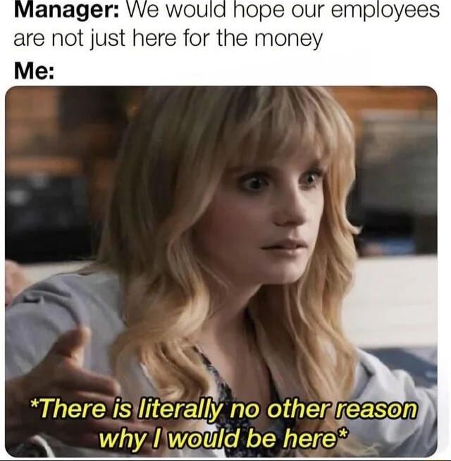 are not just here for the money Me