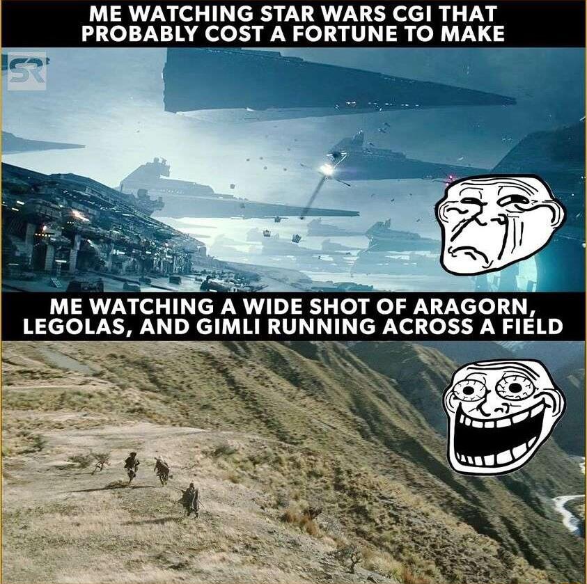 ME WATCHING STAR WARS CGI THAT PROBABLY COST A FORTUNE TO MAKE ME WATCHING A WIDE SHOT OF ARAGORN LEGOLAS AND GIMLI RUNNING ACROSS A FIELD