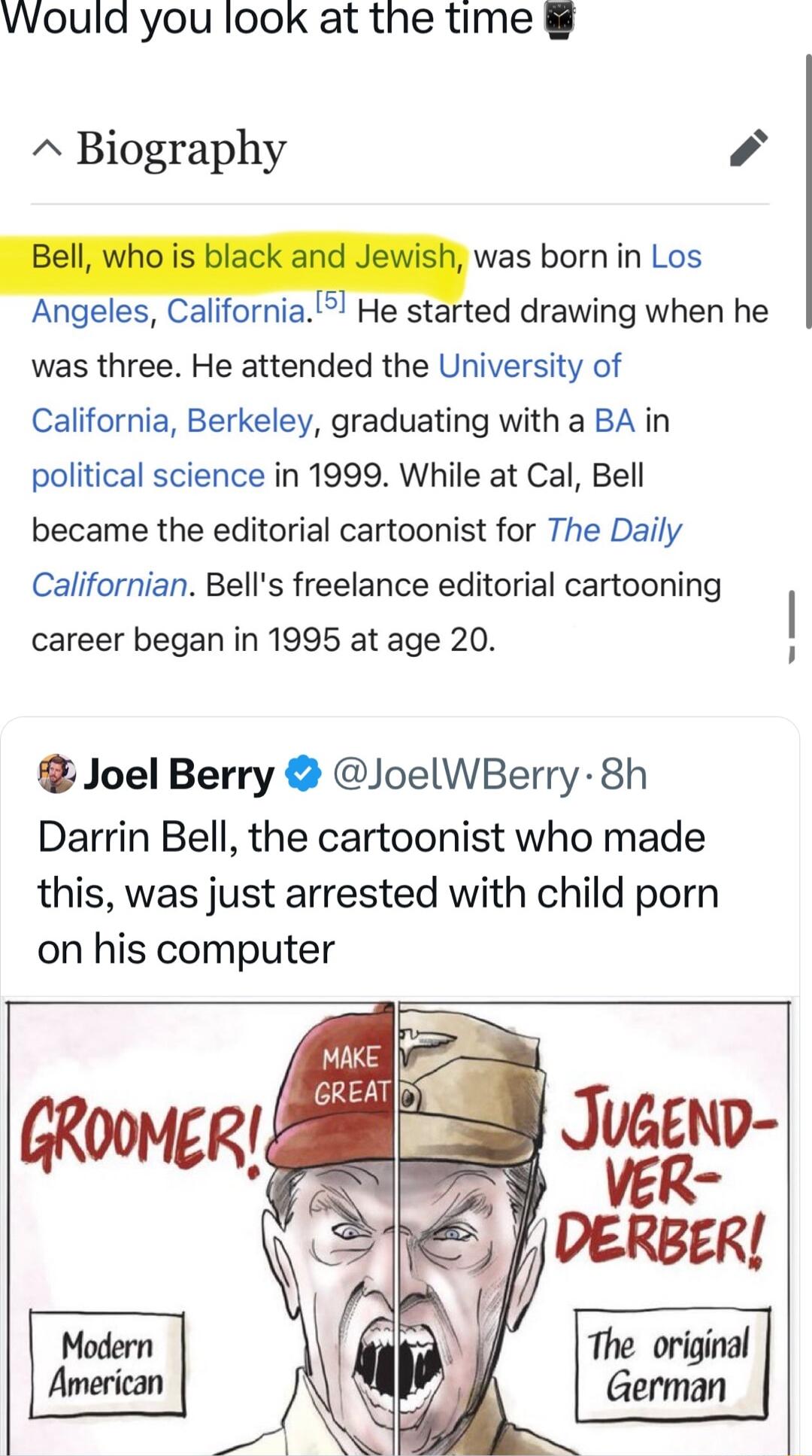 VWould you look at the time Biography V4 Angeles California He started drawing when he was three He attended the University of California Berkeley graduating with a BA in political science in 1999 While at Cal Bell became the editorial cartoonist for The Daily Californian Bells freelance editorial cartooning career began in 1995 at age 20 Joel Berry JoelWBerry 8h Darrin Bell the cartoonist who mad