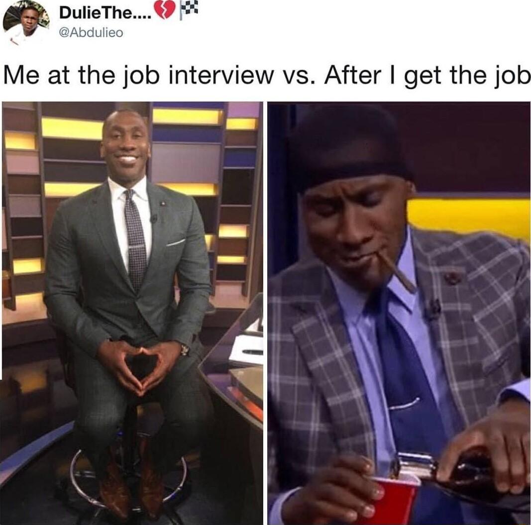 Me at the job interview vs After get the job