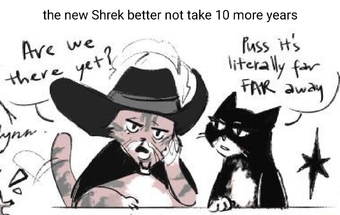 the new Shrek better not take 10 more years