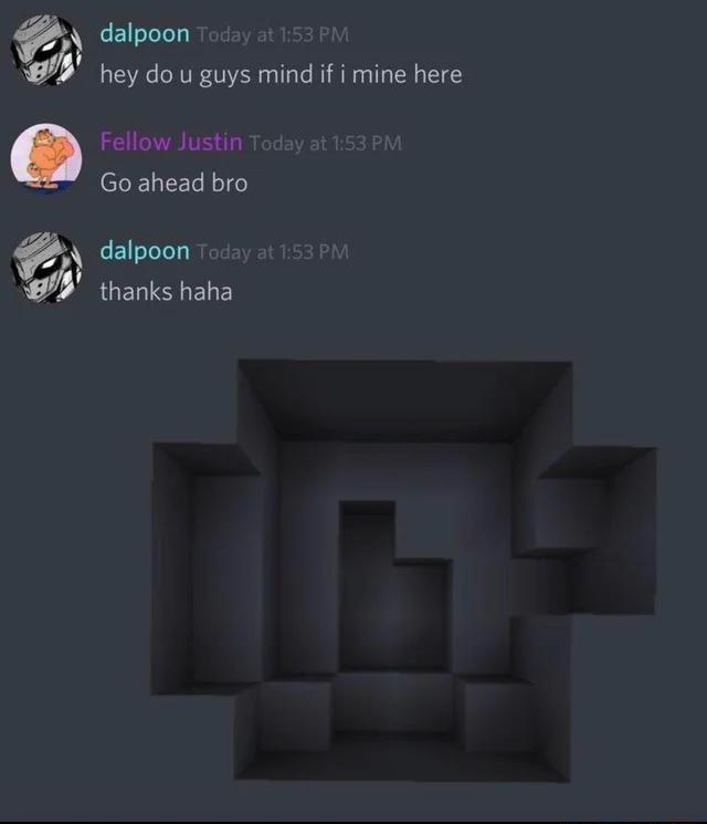 Ll dalpoon hey do u guys mind if i mine here Fellow Justin Go ahead bro dalpoon UERISIEDES