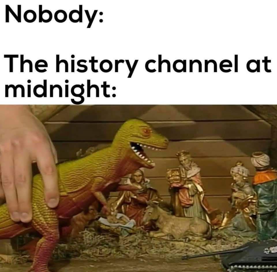 Nobody The history channel at midnight