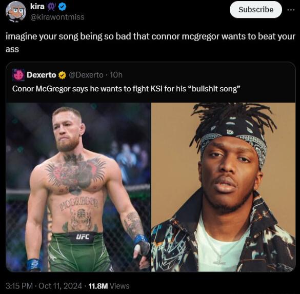 imagine your song being so bad that connor megregor wants to beat your ass Dexerto Conor McGregor says he wants to fight KSi for his bullshit song
