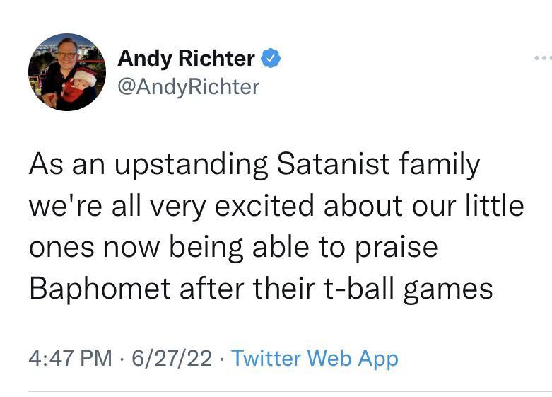Andy Richter AndyRichter As an upstanding Satanist family were all very excited about our little ones now being able to praise Baphomet after their t ball games 447 PM 62722 Twitter Web App