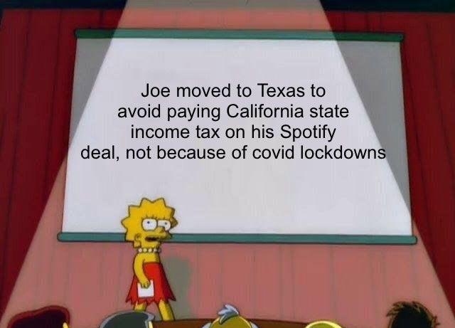 Joe moved to Texas to avoid paying California state income tax on his Spotify deal not because of covid lockdown