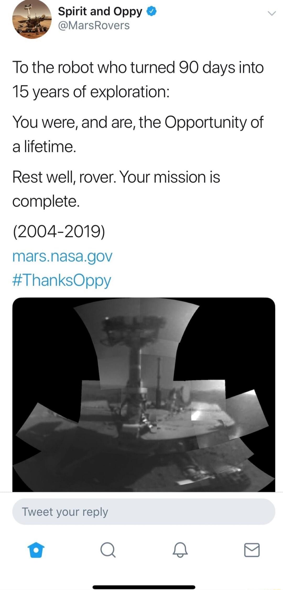 To the robot who turned 90 days into 15 years of exploration:

You were, and are, the Opportunity of a lifetime.

Rest well, rover. Your mission is complete.

(2004-2019)

mars.nasa.gov
#ThanksOppy