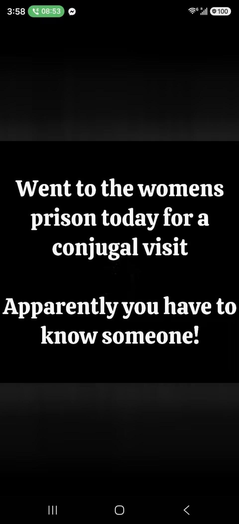 Went to the womens prison today for a conjugal visit Apparently you have to know someone!