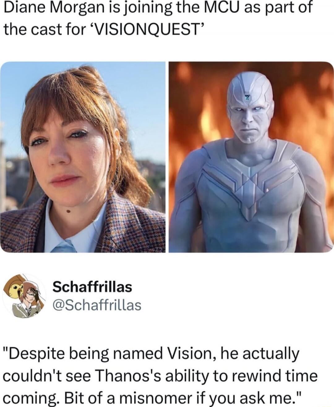 Diane Morgan is joining the MCU as part of the cast for ‘VISIONQUEST’
[Image of Diane Morgan] [Image of the Vision character]
Schaffrillas @Schaffrillas
