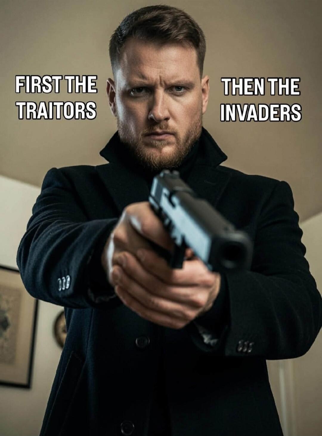 FIRST THE TRAITORS THEN THE INVADERS