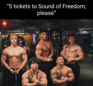 5 tickets to Sound of Freedom please