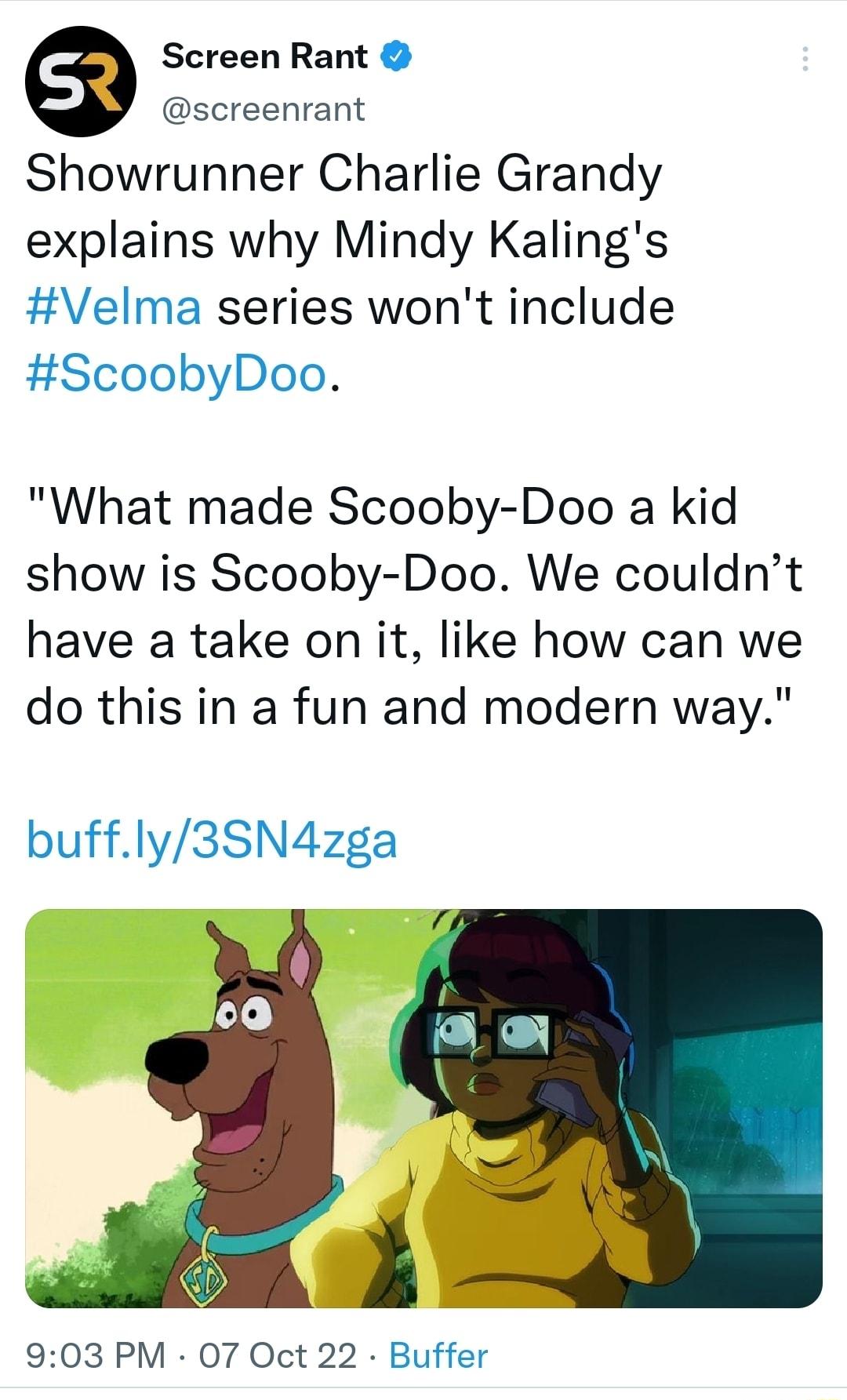 Screen Rant screenrant Showrunner Charlie Grandy explains why Mindy Kalings Velma series wont include ScoobyDoo What made Scooby Doo a kid show is Scooby Doo We couldnt have a take on it like how can we do this in a fun and modern way buffly3SN4zga 903 PM 07 Oct 22 Buffer