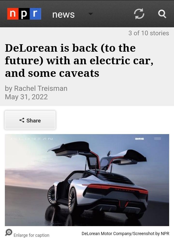 NPTr news e 3 of 10 stories DeLorean is back to the future with an electric car and some caveats by Rachel Treisman May 31 2022 Share Q Enlarge for caption Delorean Motor CompanyScreenshot by NPR