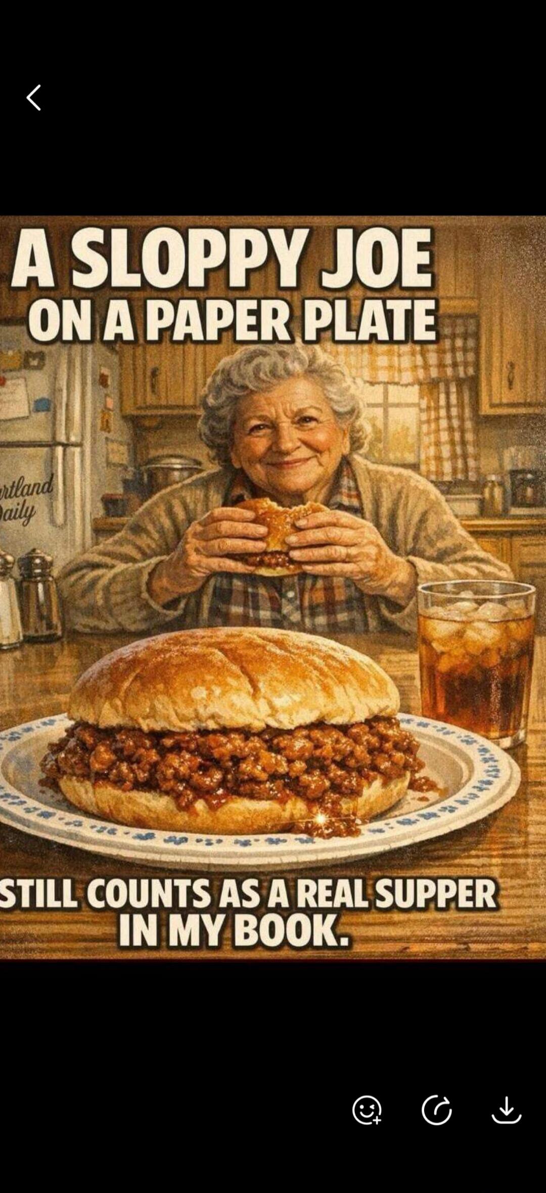 A SLOPPY JOE ON A PAPER PLATE STILL COUNTS AS A REAL SUPPER IN MY BOOK.