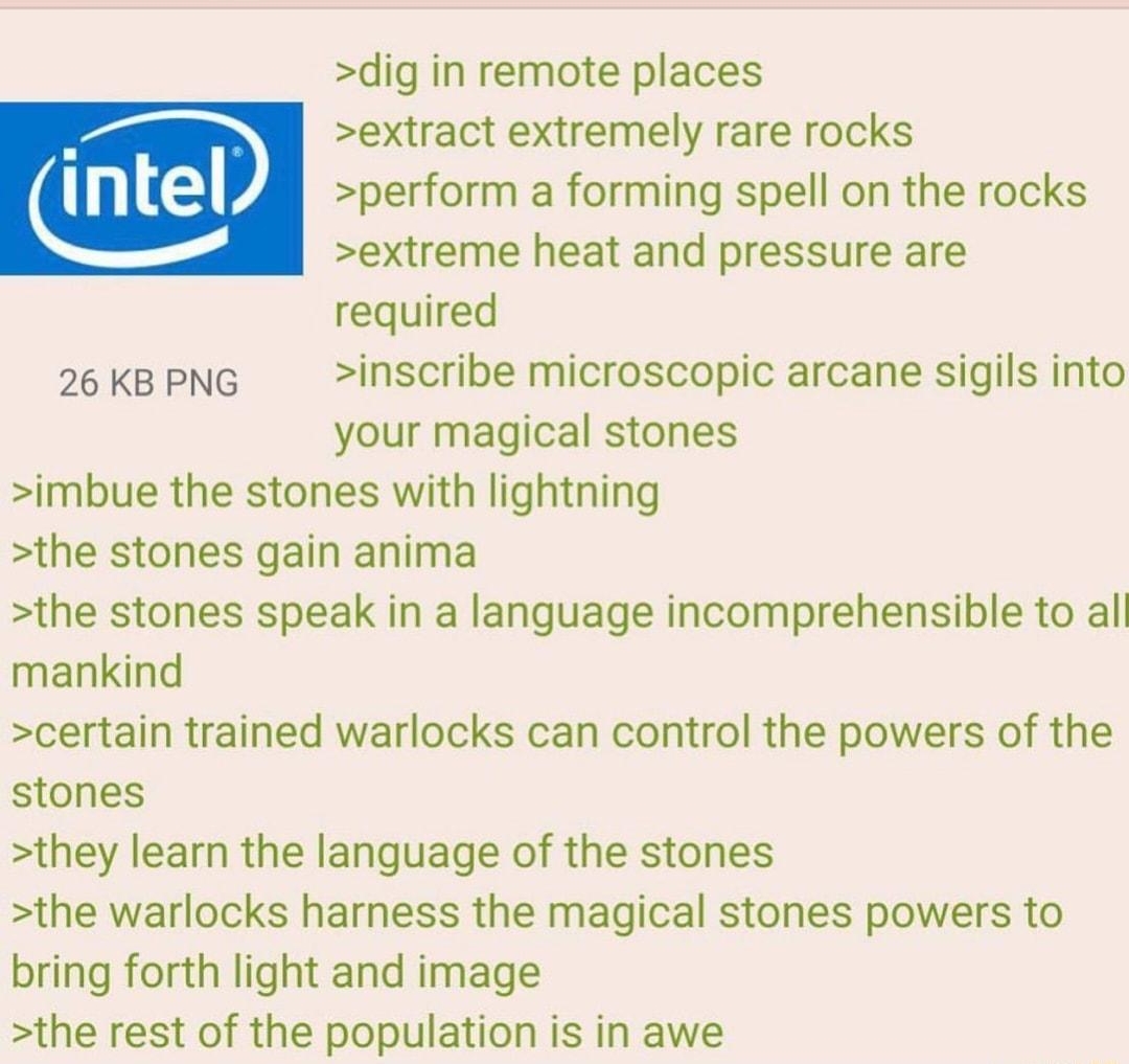 Anonymous 081422Sun082912 No8838581 How did it get like this dig in remote places e j extract extremely rare rocks intel perform a forming spell on the rocks extreme heat and pressure are required 26 KB PNG inscribe microscopic arcane sigils into your magical stones imbue the stones with lightning the stones gain anima the stones speak in a language incomprehensible to al mankind certain trained w