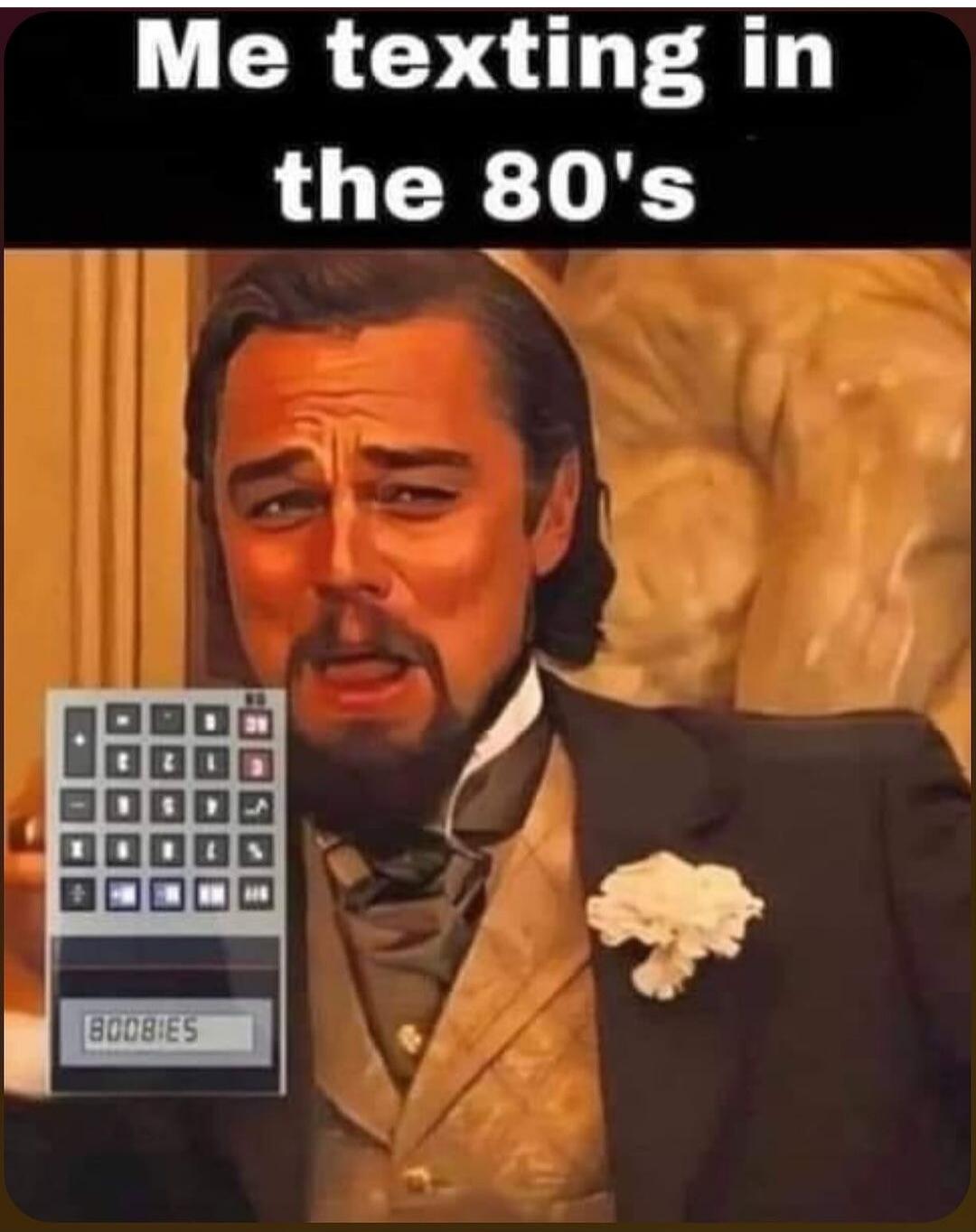 Me texting in the 80's