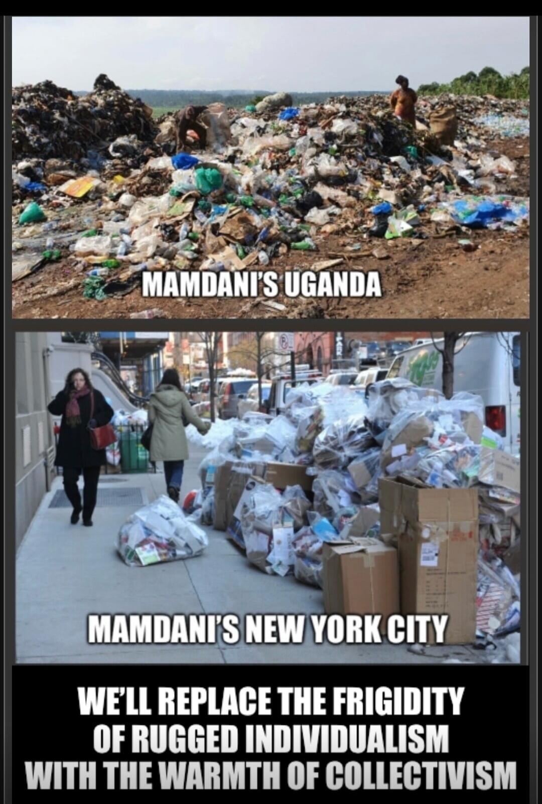 MAMDANI'S UGANDA
MAMDANI'S NEW YORK CITY
WE'LL REPLACE THE FRIGIDITY OF RUGGED INDIVIDUALISM WITH THE WARMTH OF COLLECTIVISM