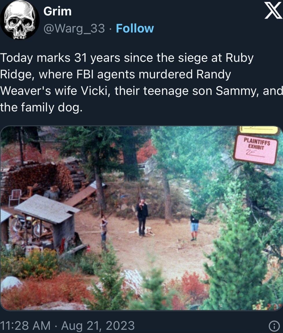 Grim X Warg_33 Follow Today marks 31 years since the siege at Ruby Ridge where FBI agents murdered Randy Weavers wife Vicki their teenage son Sammy and GERE eI N 1128 AM Aug 21 2023 6