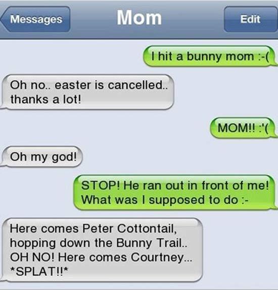 Messages e11 Edit Oh no easter is cancelled thanks a lot Here comes Peter Cottontail hopping down the Bunny Trail OH NO Here comes Courtney SPLATII v