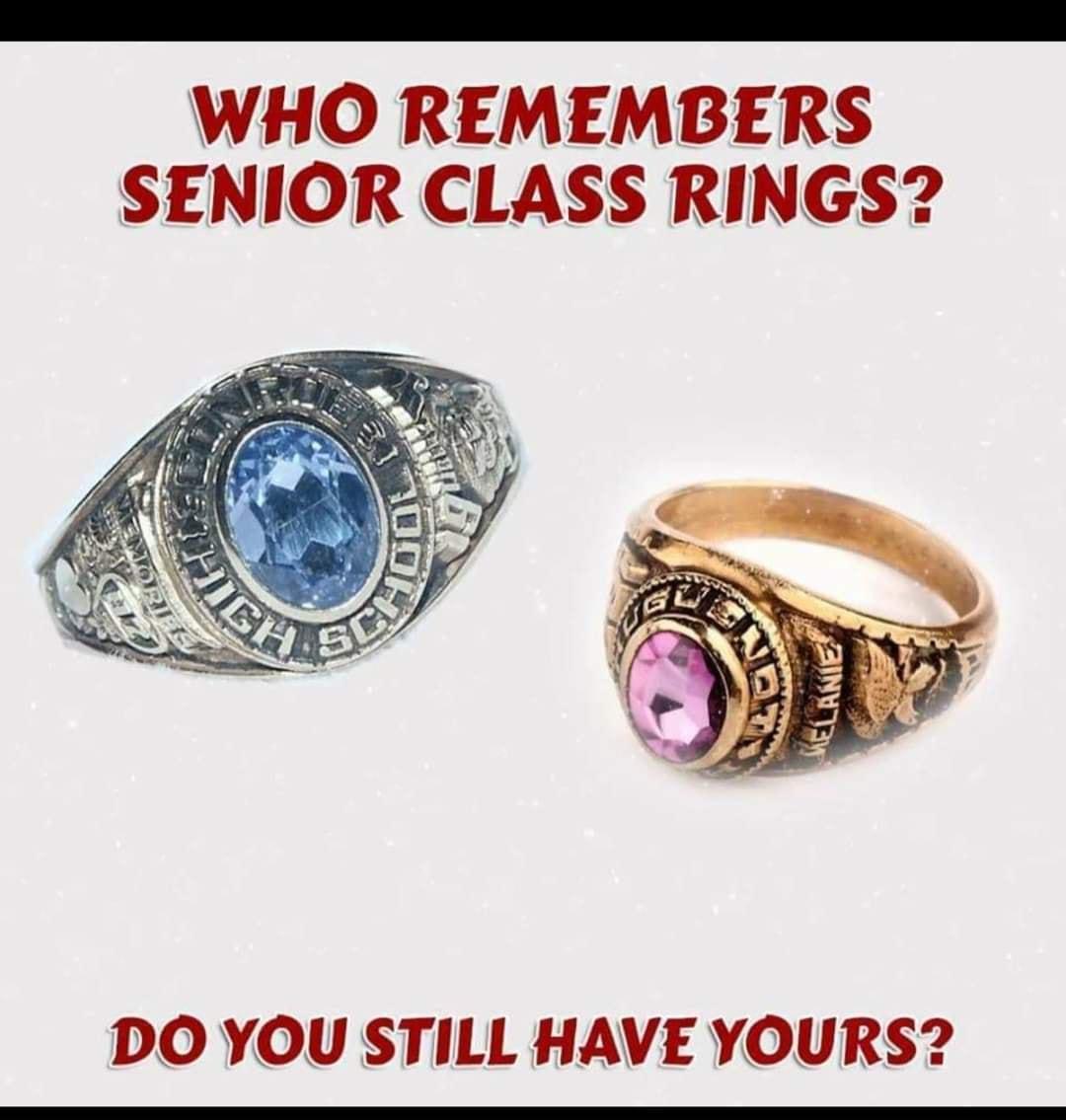 WHO REMEMBERS SENIOR CLASS RINGS DO YOU STILL HAVE YOURS