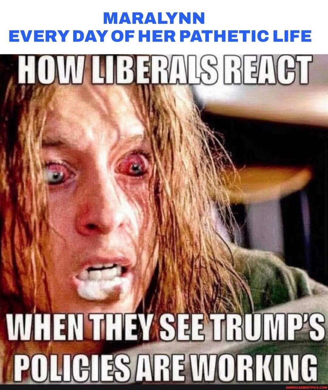 MARALYNN EVERY DAY OF HER PATHETIC LIFE HOW LIBERALS REACT WHEN THEY SEE TRUMP'S POLICIES ARE WORKING