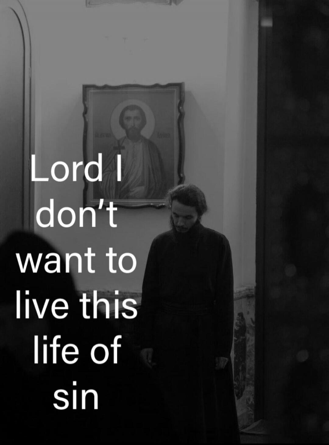 Lord I don't want to live this life of sin