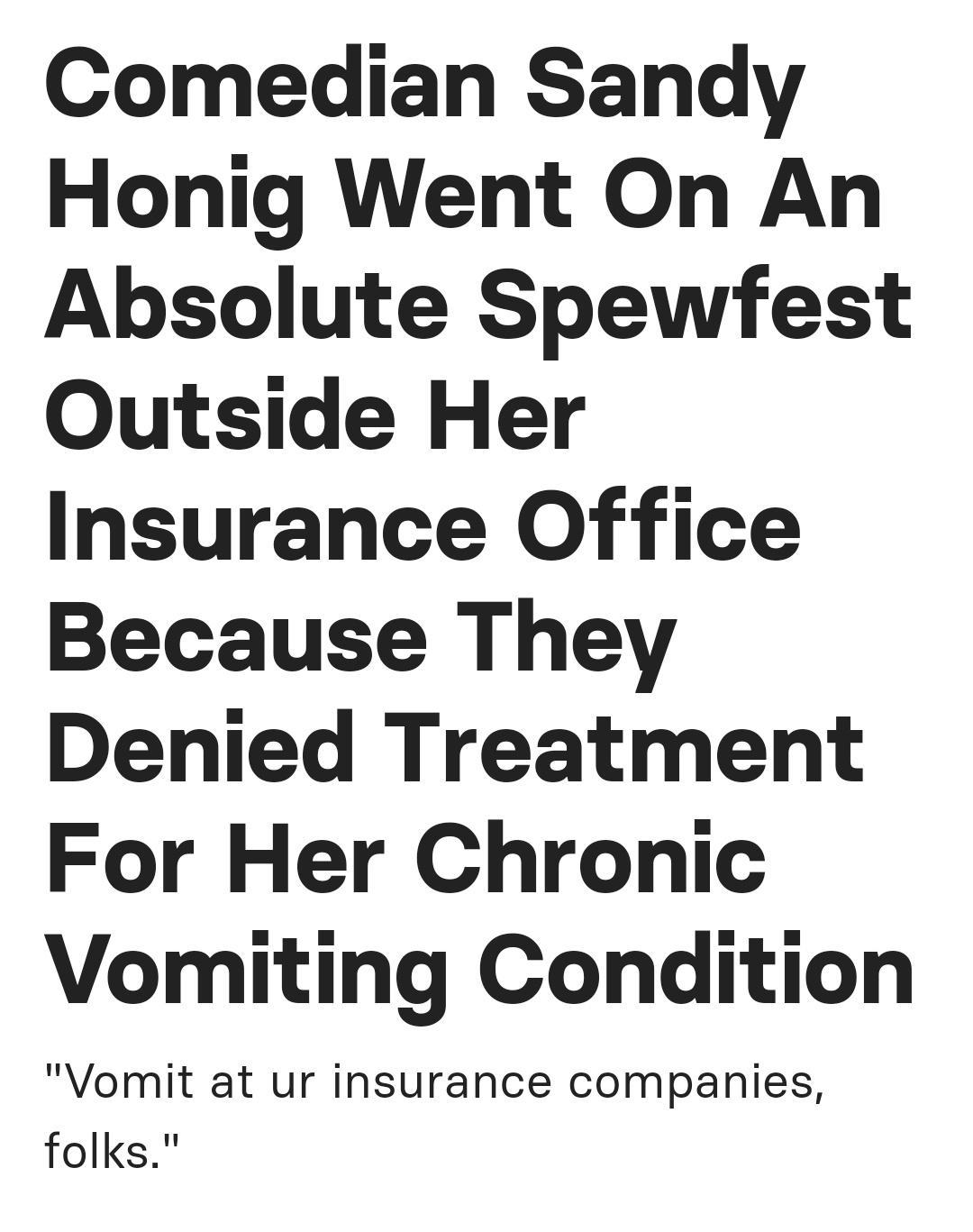 Comedian Sandy Honig Went On An Absolute Spewfest Outside Her Insurance Office Because They Denied Treatment For Her Chronic Vomiting Condition Vomit at ur insurance companies folks