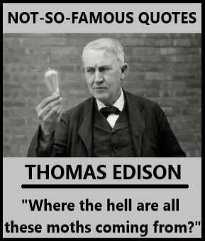 NOT-SO-FAMOUS QUOTES THOMAS EDISON 