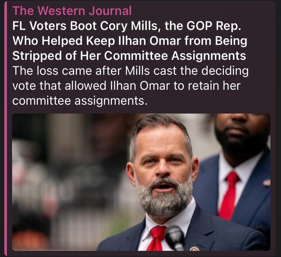 The Western Journal FL Voters Boot Cory Mills, the GOP Rep. Who Helped Keep Ilhan Omar from Being Stripped of Her Committee Assignments. The loss came after Mills cast the deciding vote that allowed Ilhan Omar to retain her committee assignments.