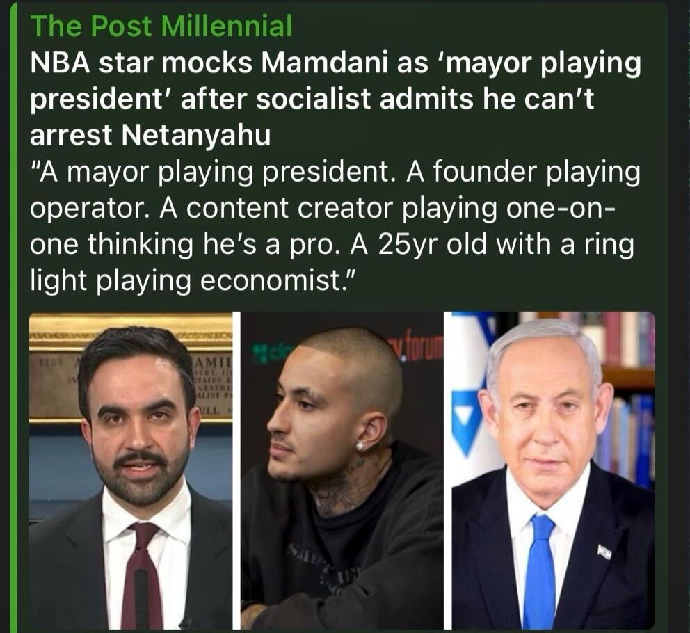 The Post Millennial NBA star mocks Mamdani as 'mayor playing president' after socialist admits he can't arrest Netanyahu. 