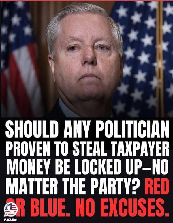 SHOULD ANY POLITICIAN PROVEN TO STEAL TAXPAYER MONEY BE LOCKED UP—NO MATTER THE PARTY? RED OR BLUE. NO EXCUSES.
