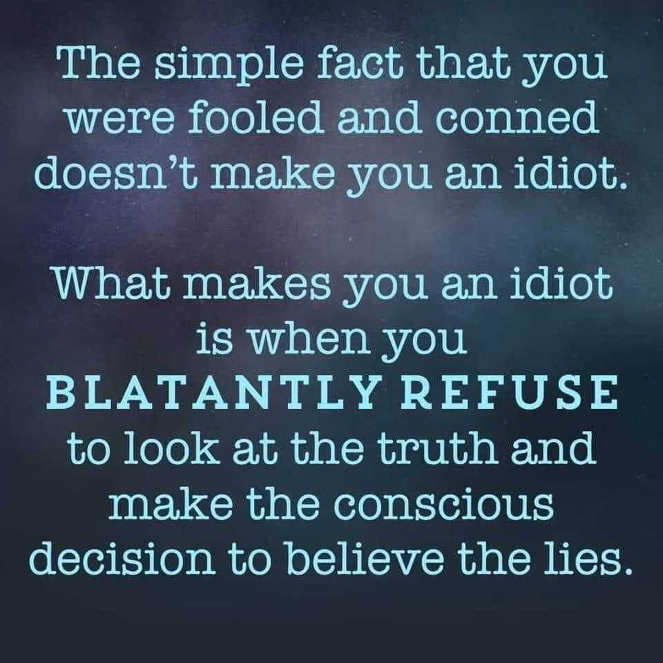 The simple fact that you NI RieleTe Nale WelodabalTol doesnt make you an idiot What makes you an idiot is when you BLATANTLY REFUSE to look at the truth and make the conscious decision to believe the lies