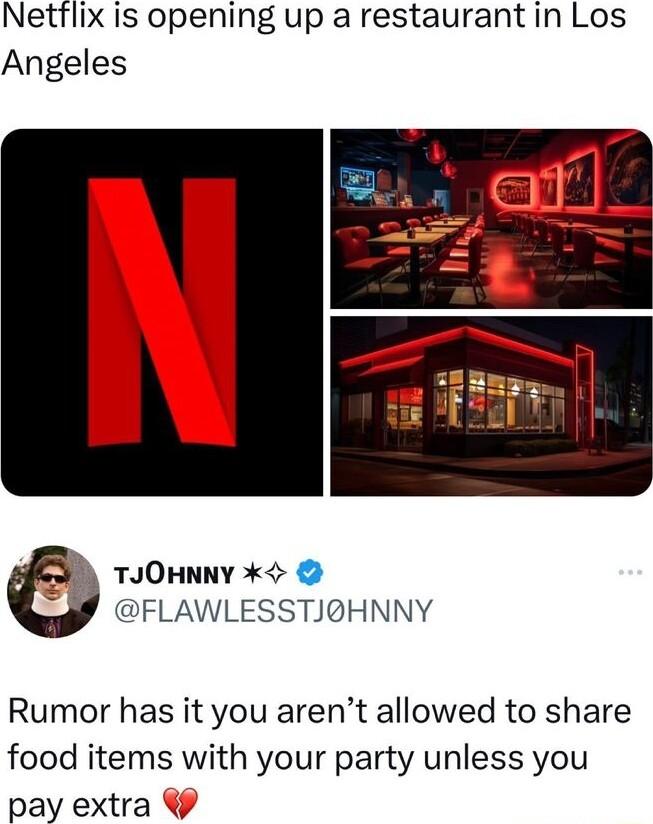 Netflix is opening up a restaurantin Los Angeles TJOHNNY FLAWLESSTJOHNNY Rumor has it you arent allowed to share food items with your party unless you pay extra