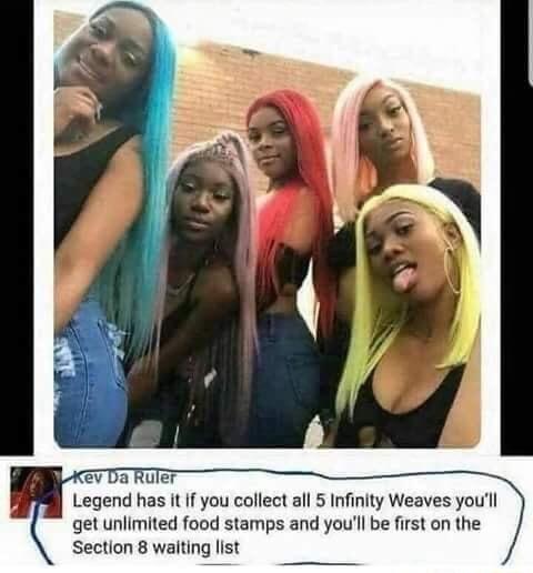 A RuTer Legend has It If you collect all 5 Infinity Weaves youll get unlimited food stamps and youll be first on the Section 8 walting list