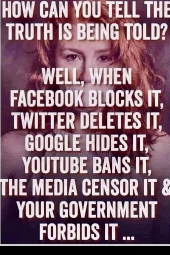 HOW CAN YOUTELL THE TRUTH ISBEING TOLD Wit H FACEBO cxs n TWITTER DELETES IT GOOGLEHIDES IT Q YOUTUBE BANS IT AT R YOUR GOVERNMENT FORBIDS IT