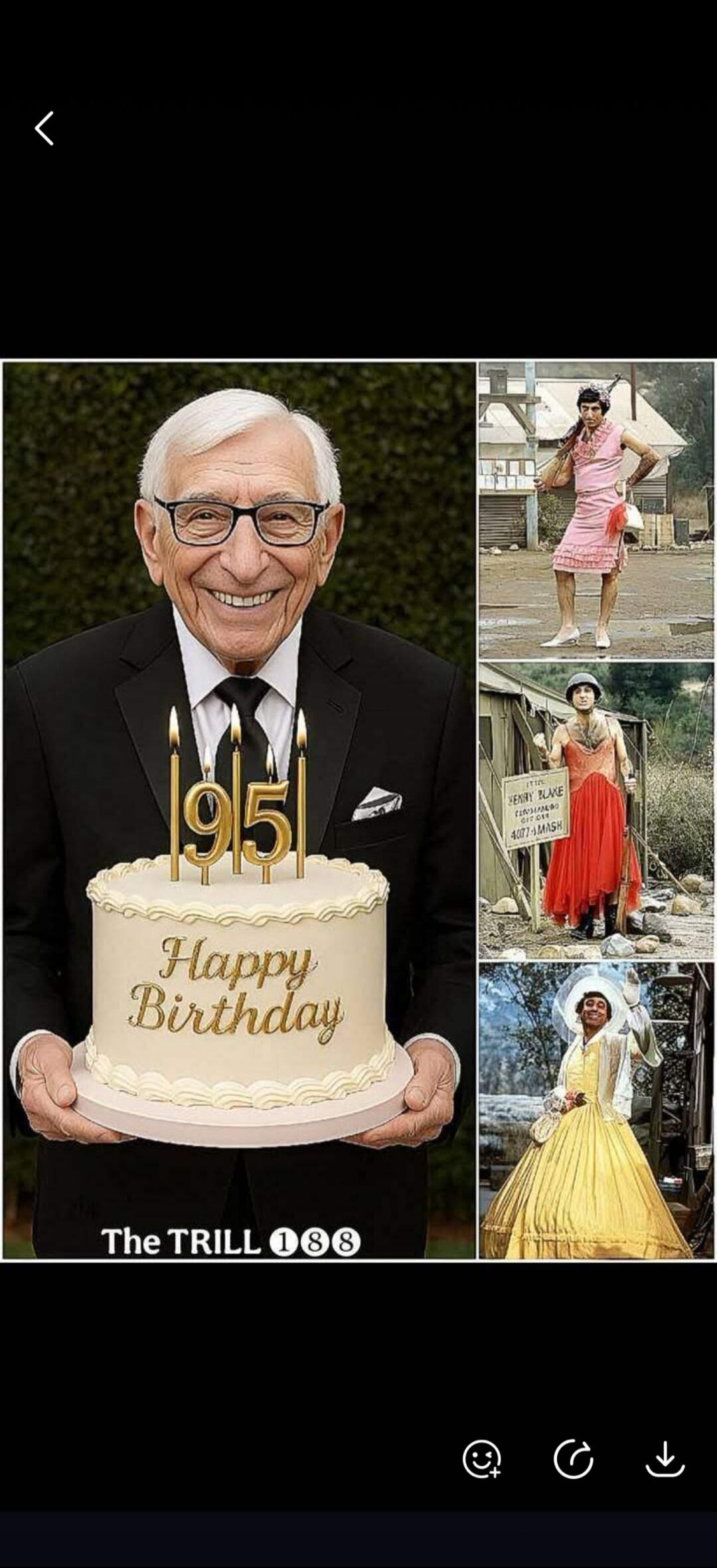 Happy Birthday 95. The TRILL 188. IT'S THE HENRY BLAKE 4077 MASH. An elderly man in a suit holds a white birthday cake with 'Happy Birthday' written in gold and '95' candles. To the right, a collage shows a man, likely Corporal Klinger from M*A*S*H, in three different women's dresses: a pink dress with a rifle, a red dress with a helmet and a sign,