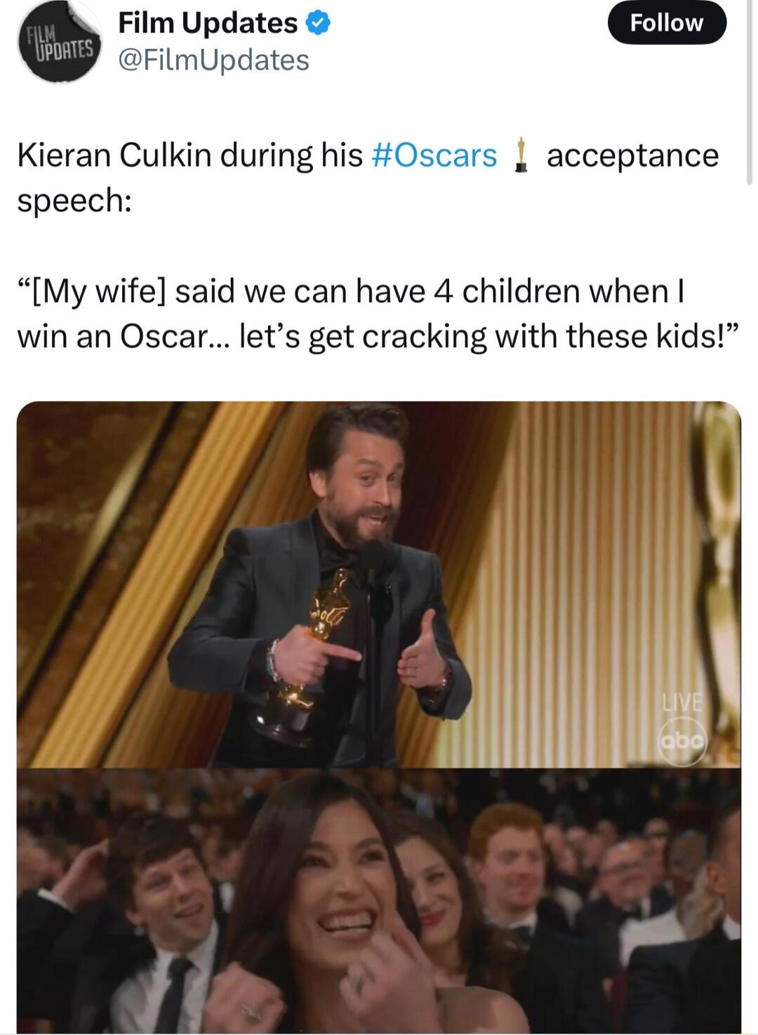 Film Updates Follow FilmUpdates Kieran Culkin during his Oscars acceptance speech My wife said we can have 4 children when win an Oscar lets get cracking with these kids iy