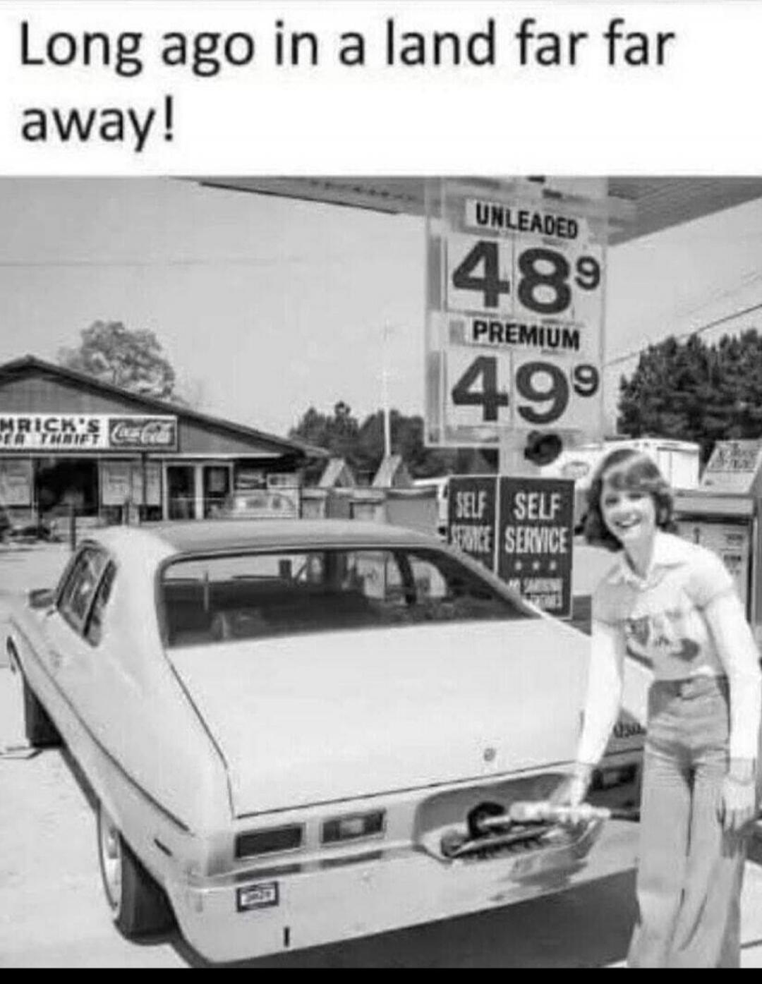 Long ago in a land far far away! UNLEADED 48.9 PREMIUM 49.9 SELF SERVICE MRICK'S DER THRIFT Coca-Cola