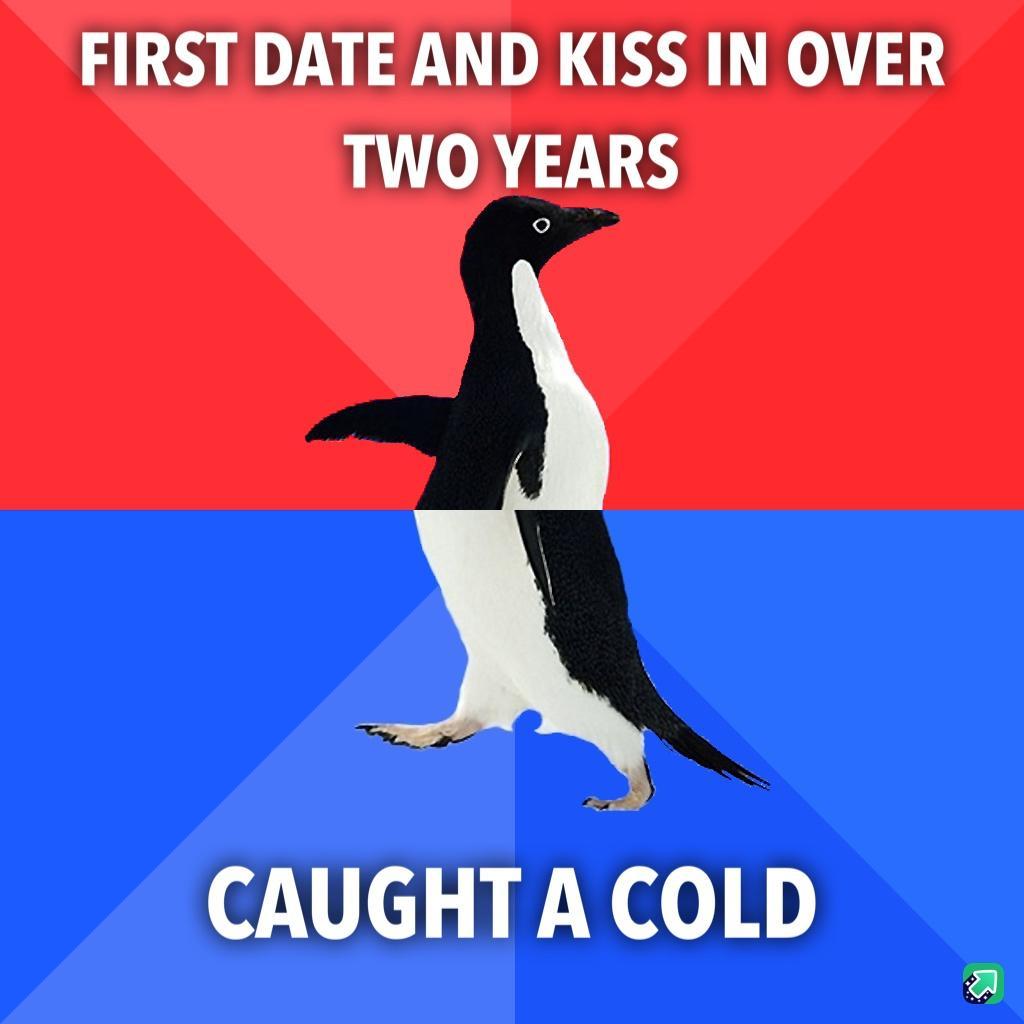 FIRST DATE AND KISS IN OVER TWO YEARS CAUGHT A COLD