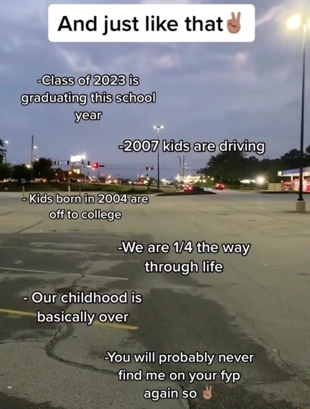 And just like that Cl3551012023 5 CIRCNELE TS Seee BKiGE Do mlinj20045a el HOCIET We are14 thelway throughlife Ourichildhoodiis basically over You will probably never find me on your fyp ELE