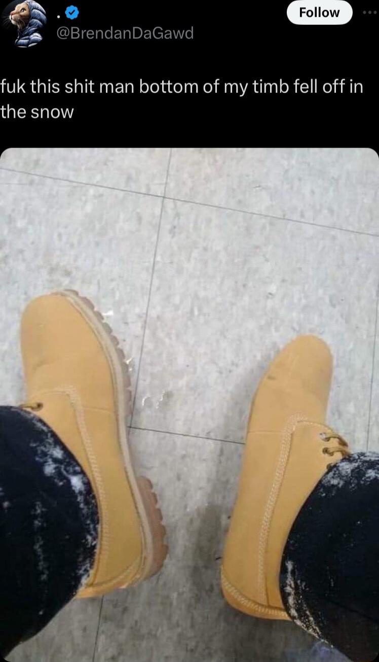 uk this shit man bottom of my timb fell off in he snow