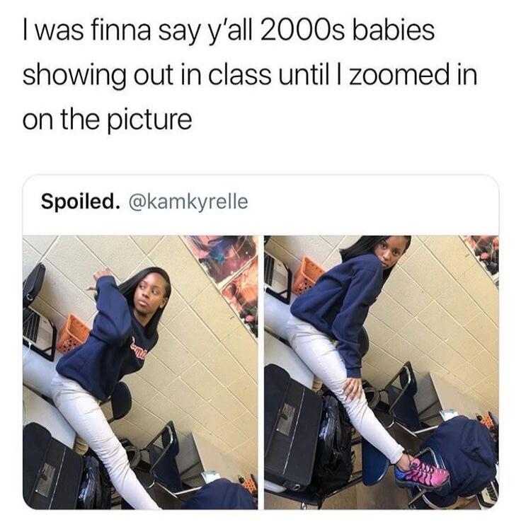 I was finna say y'all 2000s babies showing out in class until I zoomed in on the picture

Spoiled. @kamkyrelle