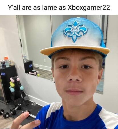 Yall are as lame as Xboxgamer22