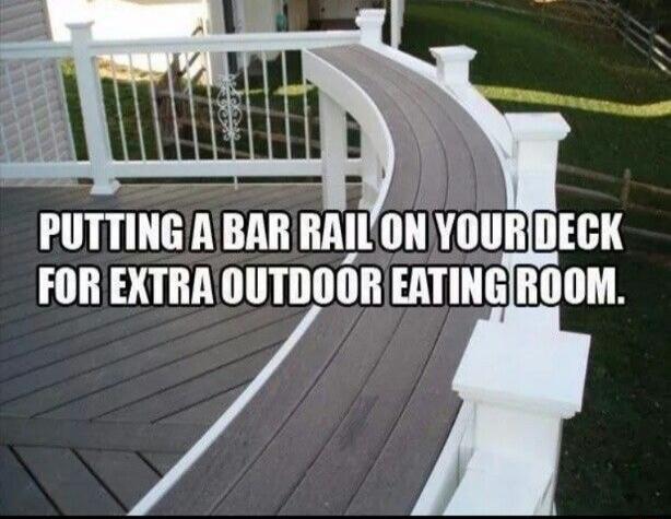 PUTTING A BAR RAIL ON YOUR DECK FOR EXTRA OUTDOOR EATING ROOM.