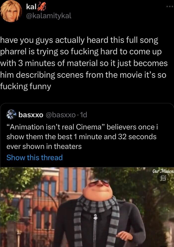 kal 4 CEEIIER EVERVCIVE TVARE T UET WA TEE T RUTER V1 BTeToY 4 pharrel is trying so fucking hard to come up with 3 minutes of material so it just becomes him describing scenes from the movie its so fucking funny 4 basxxo basxxo 1d Animation isnt real Cinema believers once i EUCIRGENRGELEN SRR CER R VRSN EEEICITIEGEEIES SRR QIR GICED
