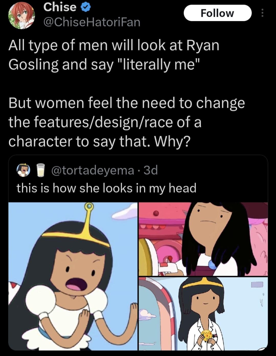 4B Chise o GEID All type of men will look at Ryan Gosling and say literally me But women feel the need to change the featuresdesignrace of a character to say that Why tortadeyema 3d this is how she looks in my head