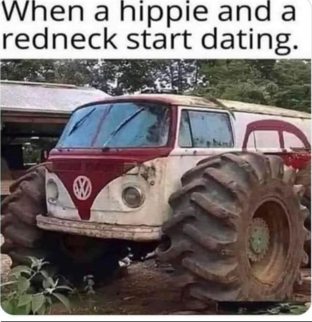 When a hippie and a redneck start dating.