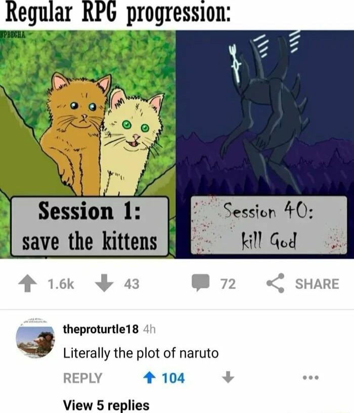 theproturtle18 d Literally the plot of naruto 4 104 View 5 replies